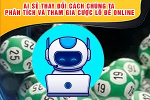 AI Sẽ Thay Đổi Cách Chúng Ta Phân Tích và Tham Gia Cược Lô Đề Online