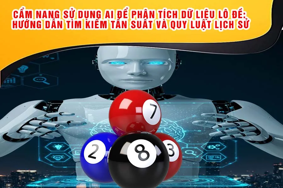 Cẩm Nang Sử Dụng AI Để Phân Tích Dữ Liệu Lô Đề