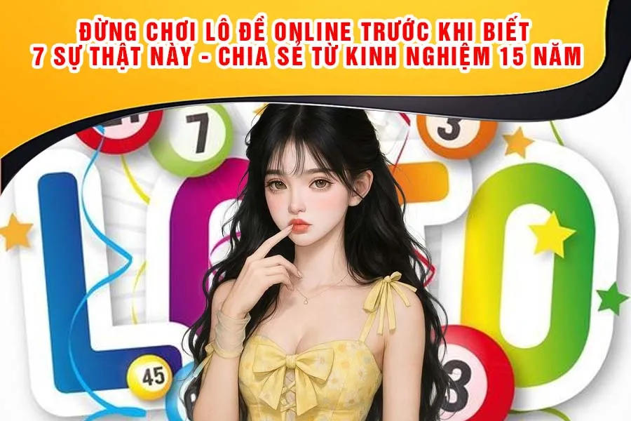 Đừng Chơi Lô Đề Online Trước Khi Biết 7 Sự Thật Này - Chia Sẻ Từ Kinh Nghiệm 15 Năm