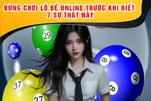 Đừng Chơi Lô Đề Online Trước Khi Biết 7 Sự Thật Này
