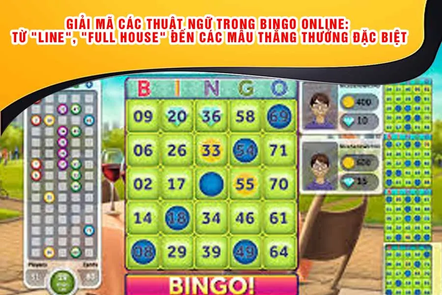 Giải Mã Các Thuật Ngữ Trong Bingo Online: Từ "Line", "Full House" Đến Các Mẫu Thắng Thưởng Đặc Biệt