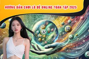 ảnh đại diện Hướng Dẫn Chơi Lô Đề Online Toàn Tập 2025