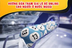 ảnh đại diện Hướng Dẫn Tham Gia Lô Đề Online Cho Người Ở Nước Ngoài