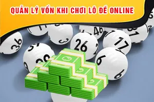 Quản Lý Vốn Khi Chơi Lô Đề Online