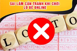 Sai Lầm Cần Tránh Khi Chơi Lô Đề Online