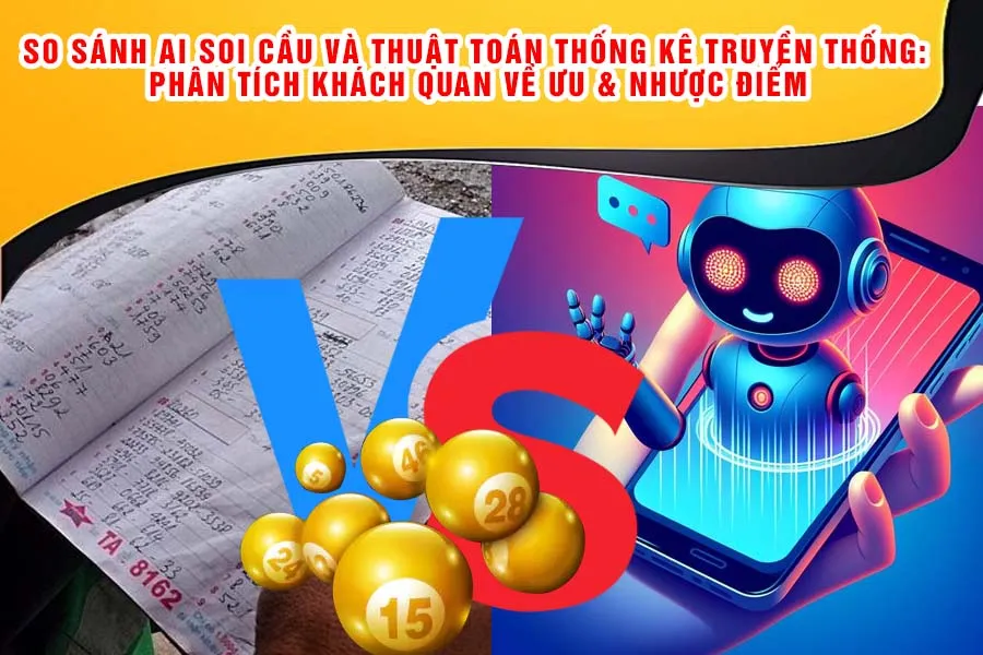 So Sánh AI Soi Cầu và Thuật Toán Thống Kê Truyền Thống