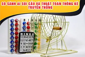So Sánh AI Soi Cầu và Thuật Toán Thống Kê Truyền Thống