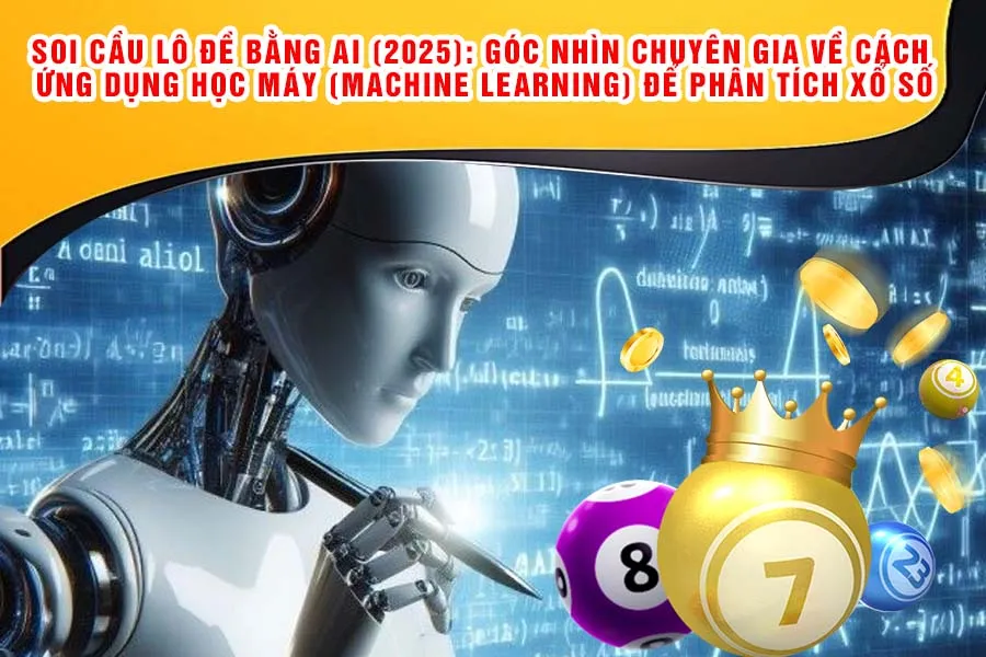 Soi Cầu Lô Đề Bằng AI (2025): Góc Nhìn Chuyên Gia