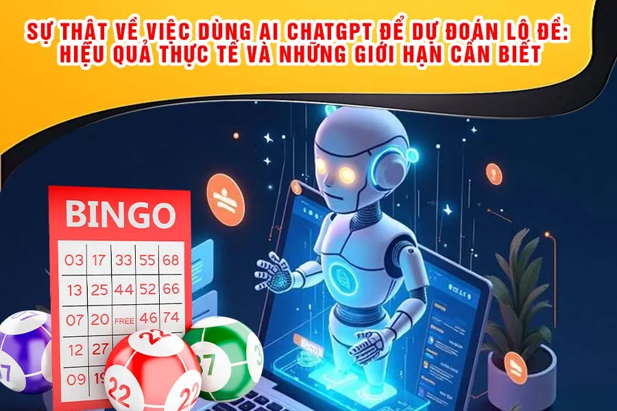Sự Thật Về Việc Dùng AI ChatGPT Để Dự Đoán Lô Đề: Hiệu Quả Thực Tế