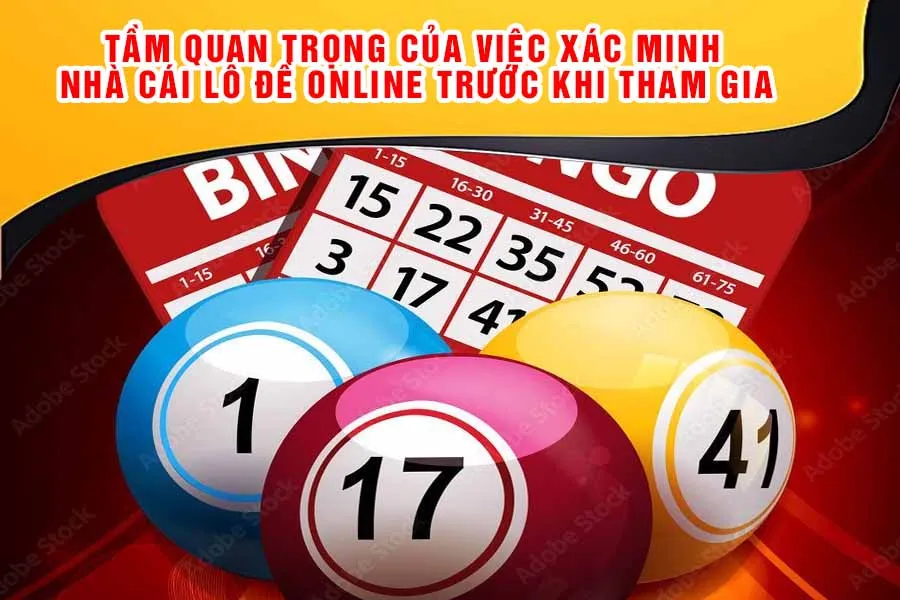 Tầm Quan Trọng Của Việc Xác Minh Nhà Cái Lô Đề Online Trước Khi Tham Gia