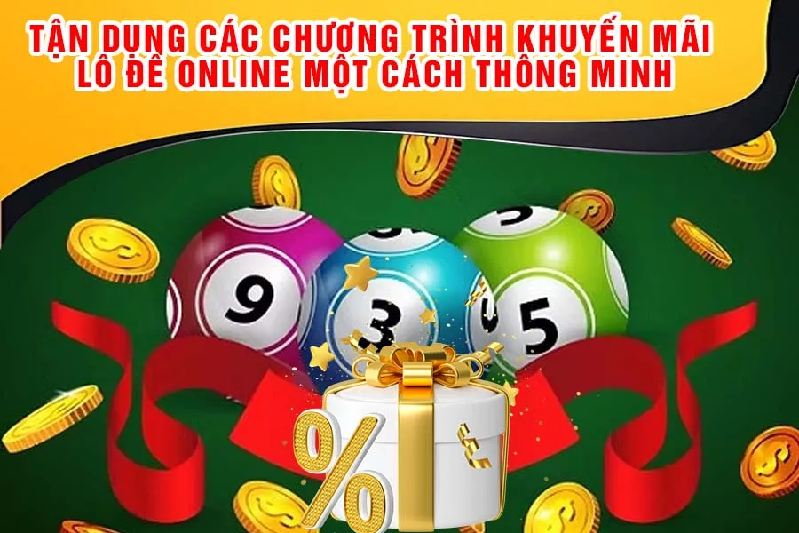 Tận Dụng Các Chương Trình Khuyến Mãi Lô Đề Online Một Cách Thông Minh