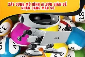 Xây Dựng Mô Hình AI Đơn Giản Để Nhận Dạng Mẫu Số