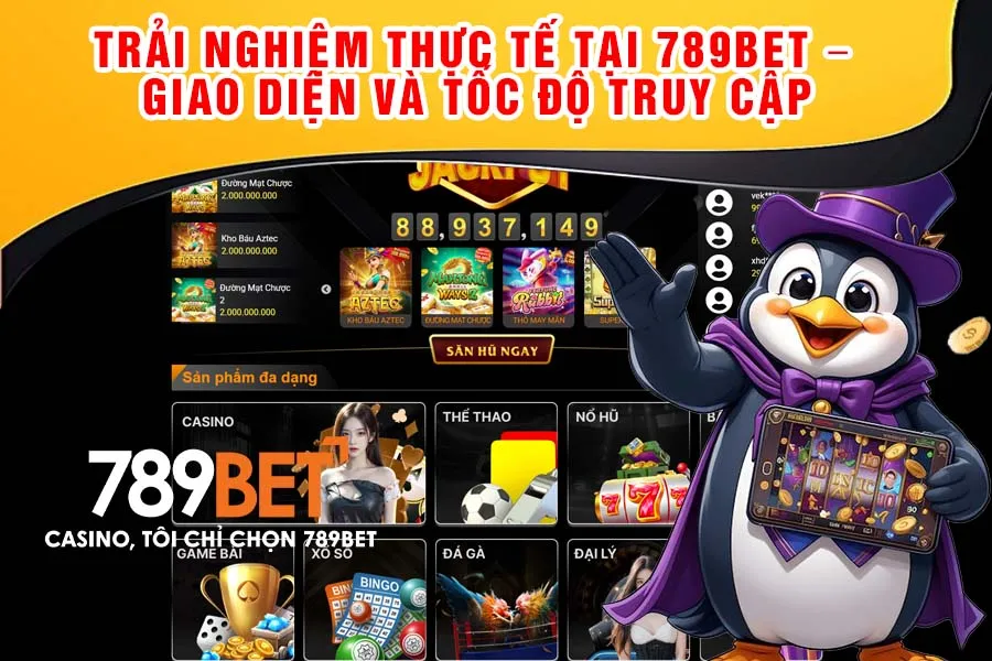 Trải nghiệm thực tế tại 789Bet – Giao diện và Tốc độ truy cập